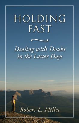 Robert L. Millet - Holding Fast: Dealing with Doubt in the Latter Days