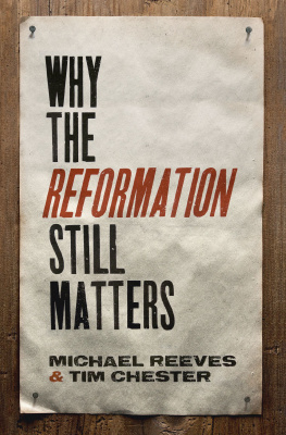 Michael Reeves - Why the Reformation Still Matters