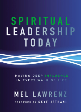 Mel Lawrenz Spiritual Leadership Today: Having Deep Influence in Every Walk of Life