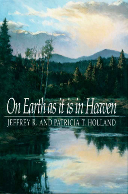 Jeffrey R. Holland - On Earth As It Is In Heaven