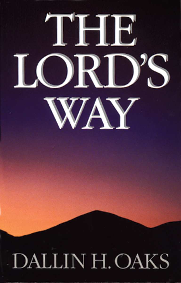 The Lords Way Dallin H Oaks 1991 Deseret Book Company All rights - photo 1