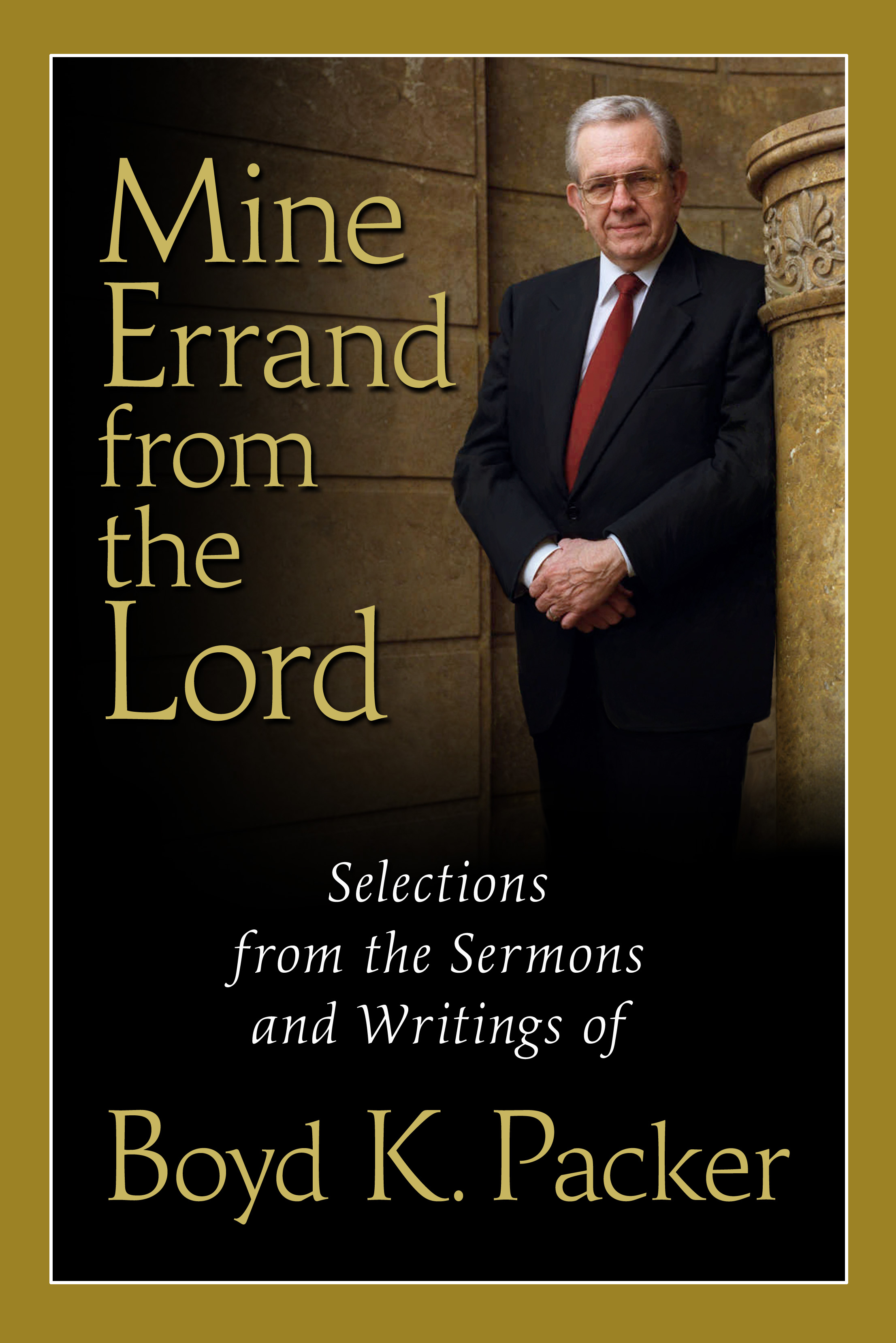 Mine Errand from the Lord Selections from the Sermons and Writings of Boyd K - photo 1