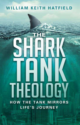 William Keith Hatfield - The Shark Tank Theology: How the Tank Mirrors Lifes Journey