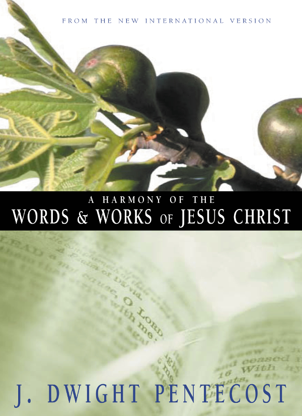 A Harmony of the Words and Works of Jesus Christ Copyright 1981 by The - photo 1