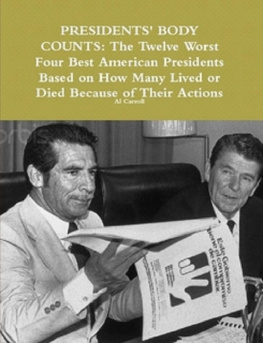 Al Carroll - Presidents Body Counts: The Twelve Worst and Four Best American Presidents Based on How Many Lived or Died Because of Their Actions