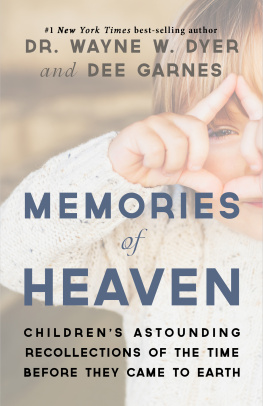 Dr. Wayne W. Dyer - Memories of Heaven: Childrens Astounding Recollections of the Time Before They Came to Earth