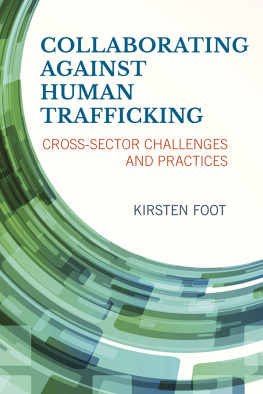 Kirsten Foot Collaborating against Human Trafficking: Cross-Sector Challenges and Practices