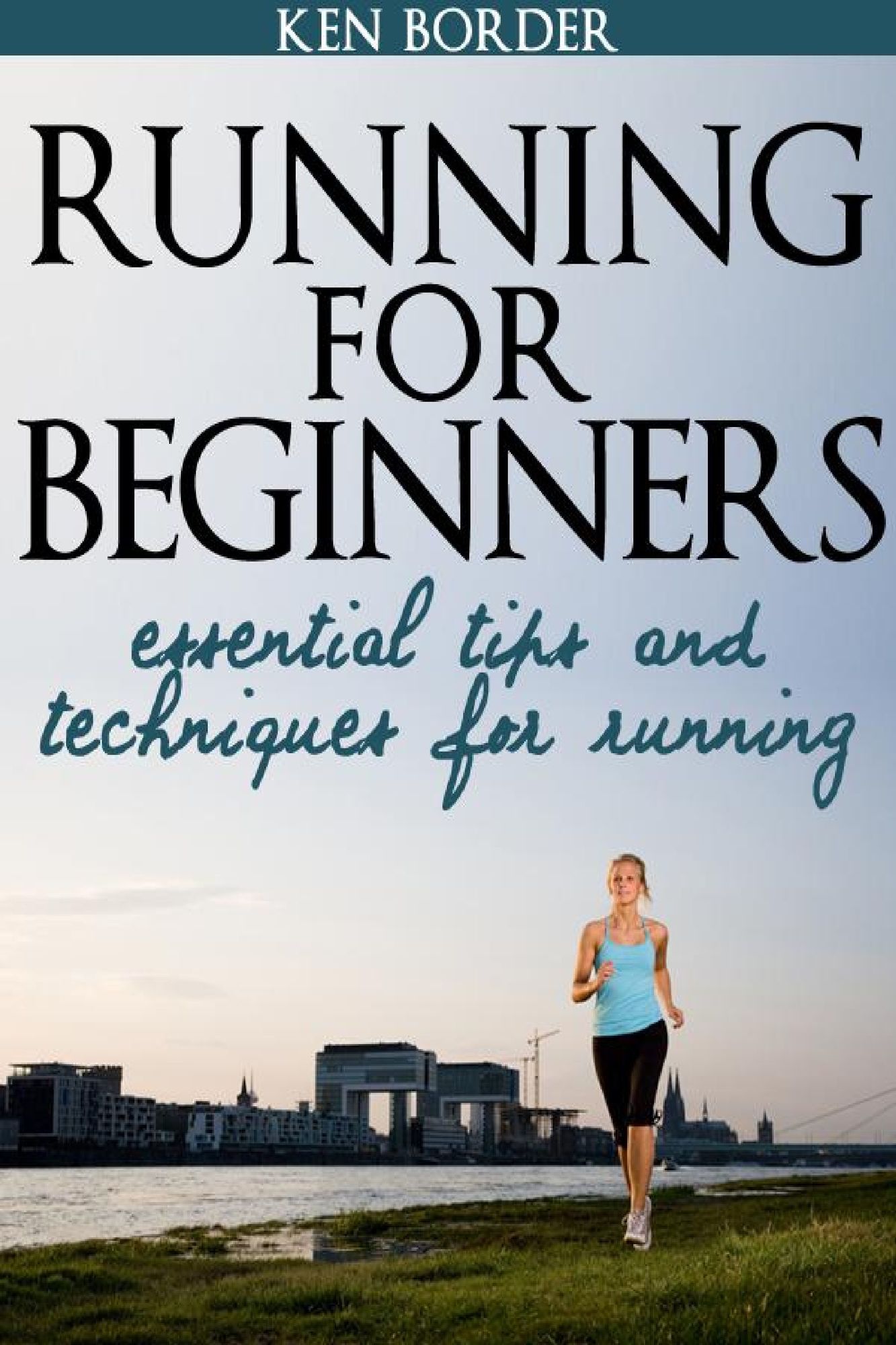 Ken Border Running For Beginners Running for Beginners Copyright 2012 - photo 1