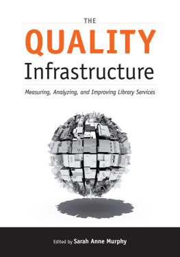 Sarah Anne Murphy - The Quality Infrastructure: Measuring, Analyzing, and Improving Library Services