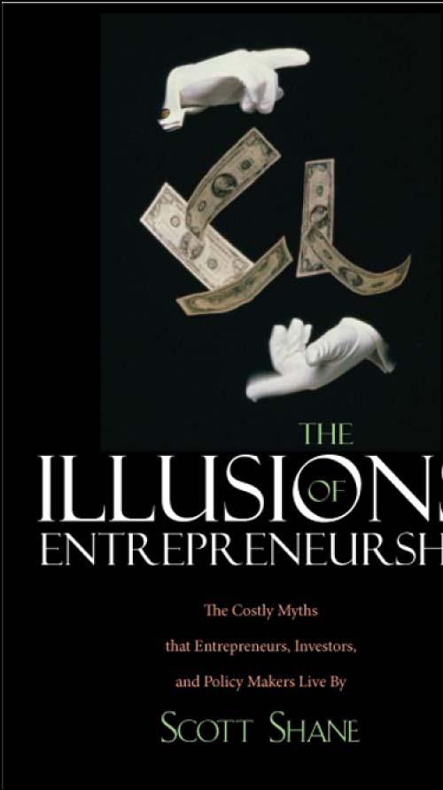 The Illusions of Entrepreneurship Scott A Shane The Illusions of - photo 1