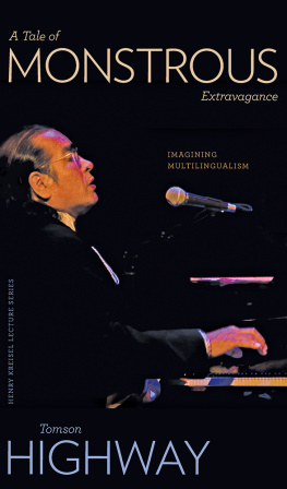 Tomson Highway - A Tale of Monstrous Extravagance: Imagining Multilingualism