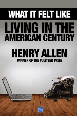 Henry Allen What It Felt Like: Living in the American Century