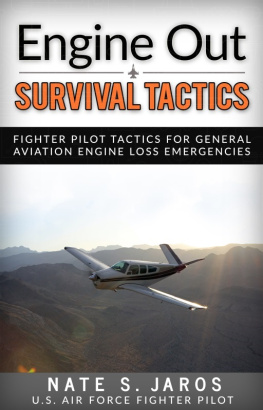 Nate S. Jaros Engine Out Survival Tactics: Fighter Pilot Tactics for General Aviation Engine Loss Emergencies