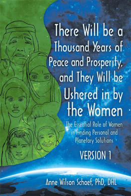 Anne Wilson Schaef PhD DHL - There Will Be a Thousand Years of Peace and Prosperity, and They Will Be Ushered in by the Women – Version 1 & Version 2: The Essential Role of Women in Finding Personal and Planetary Solutions
