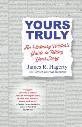 James R. Hagerty - Yours Truly: An Obituary Writers Guide to Telling Your Story