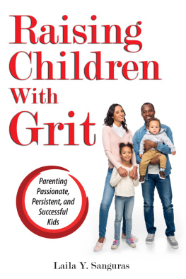 Laila Y. Sanguras - Raising Children With Grit: Parenting Passionate, Persistent, and Successful Kids