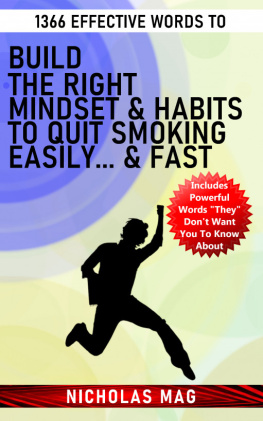 Nicholas Mag - 1366 Effective Words to Build the Right Mindset & Habits to Quit Smoking Easily... & Fast