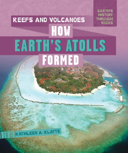 Kathleen A. Klatte - Reefs and Volcanoes: How Earths Atolls Formed