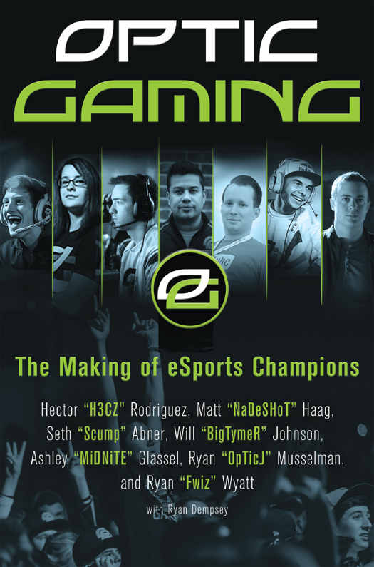 We dedicate this book to every member of OpTic Past Present and Future and - photo 1