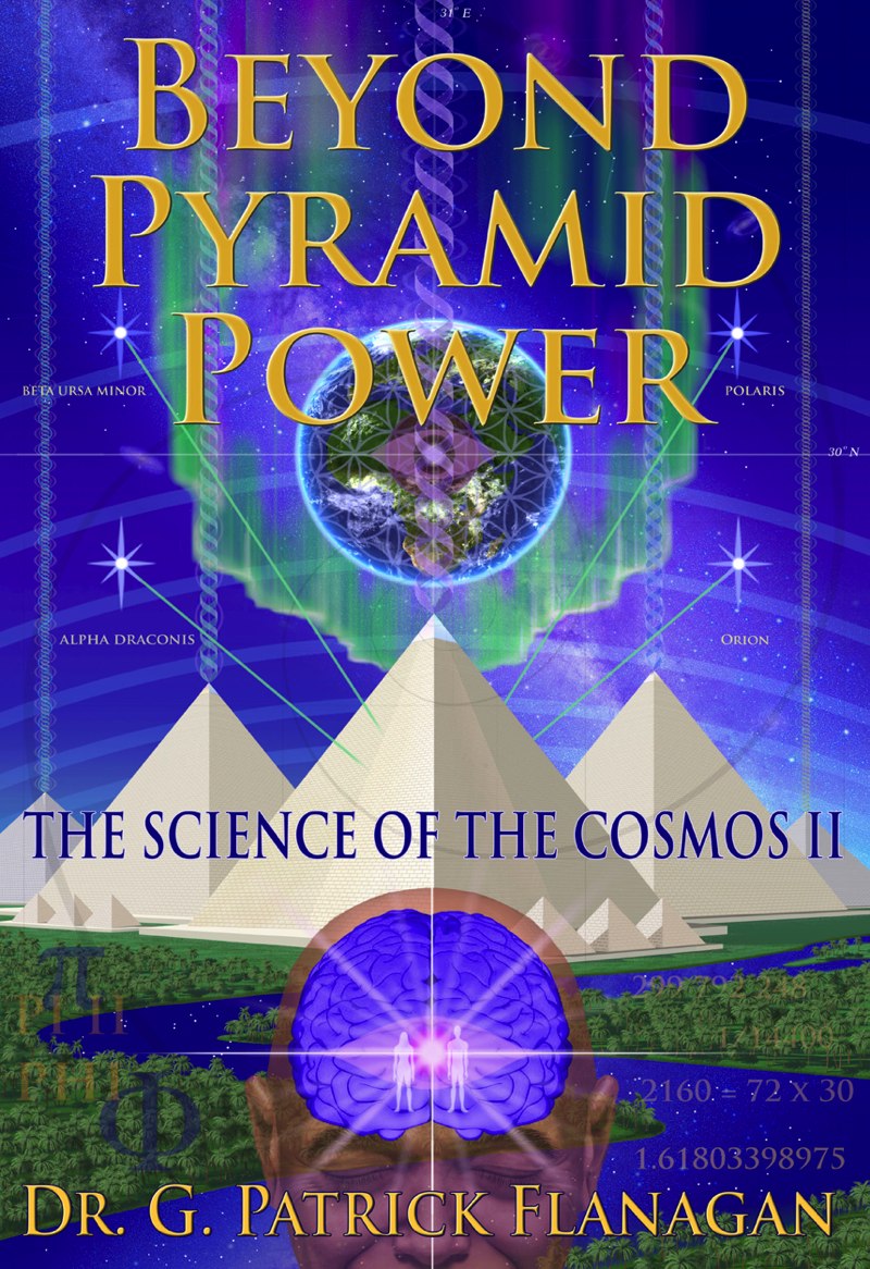 Beyond Pyramid Power The Science of the Cosmos II G Patrick Flanagan - photo 1