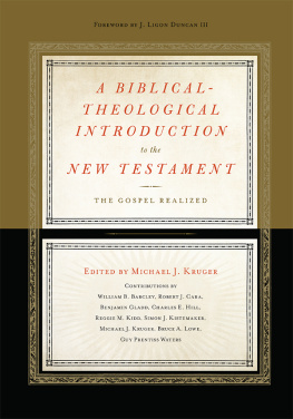 Michael J. Kruger - A Biblical-Theological Introduction to the New Testament: The Gospel Realized