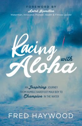 Fred Haywood Racing with Aloha: An Inspiring Journey from Humble Barefoot Maui Boy to Champion in the Water