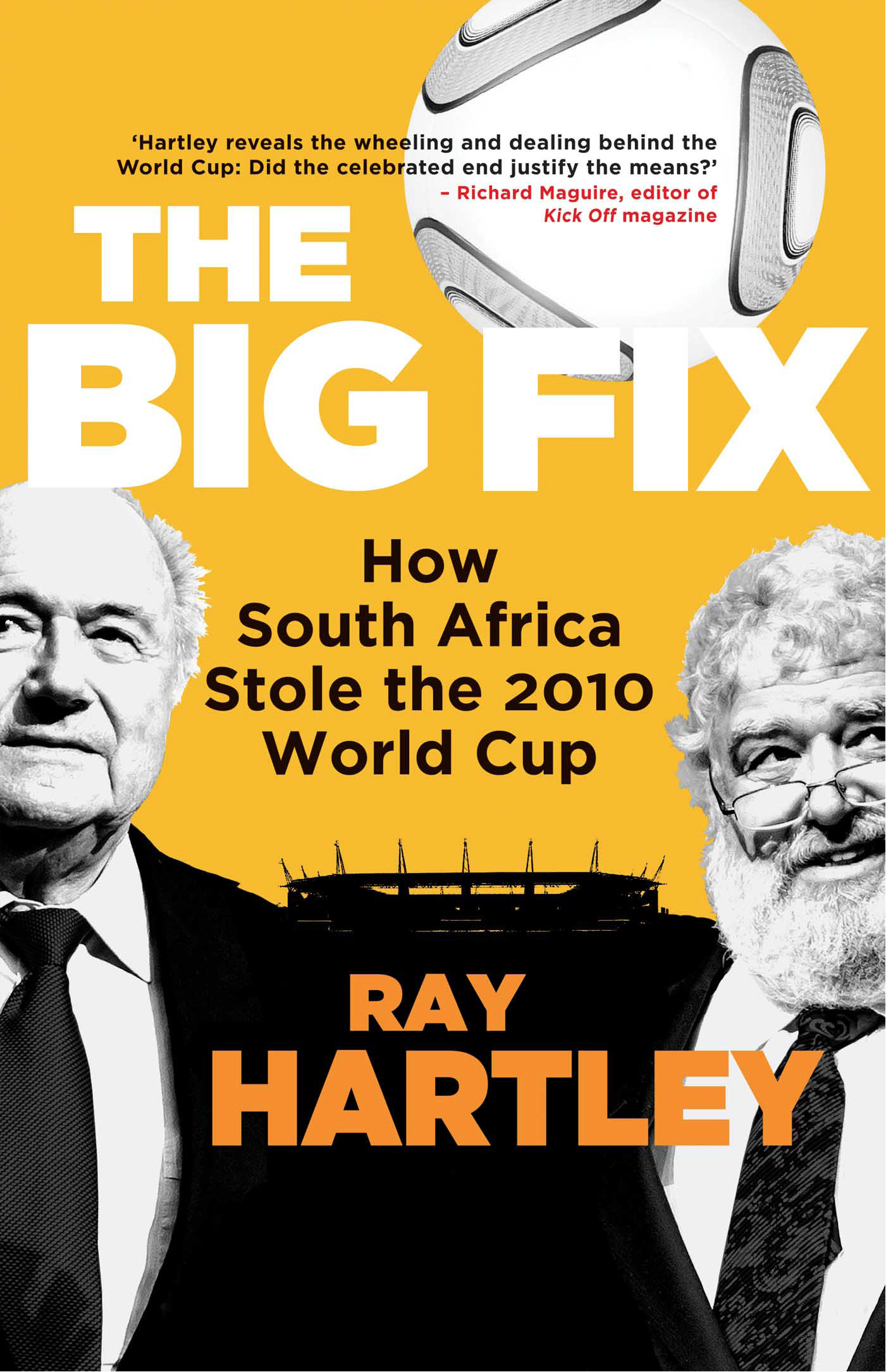 The Big Fix How South Africa Stole the 2010 World Cup Ray Hartley JONATHAN - photo 1