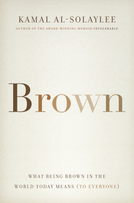 Kamal Al-Solaylee - Brown: What Being Brown in the World Today Means (to Everyone)