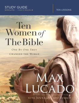 Max Lucado - Ten Women of the Bible Study Guide: One by One They Changed the World