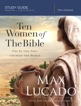 Max Lucado Ten Women of the Bible Study Guide: One by One They Changed the World