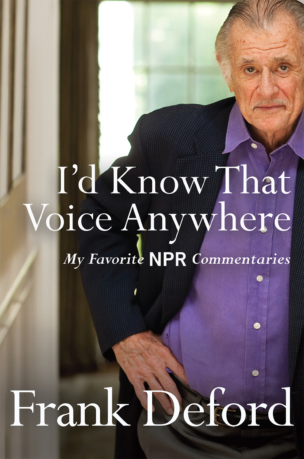 Id Know That Voice Anywhere Also by Frank Deford FICTION Cut n Run The - photo 1