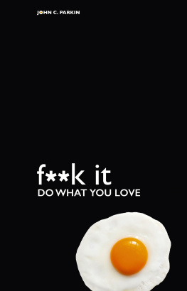 John C. Parkin F**k It--Do What You Love