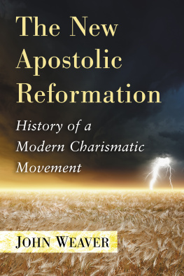 John Weaver The New Apostolic Reformation: History of a Modern Charismatic Movement