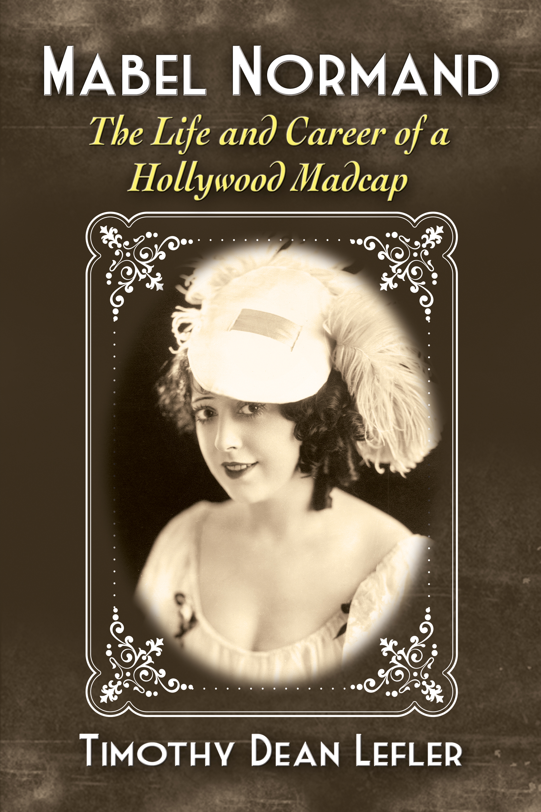 Mabel Normand The Life and Career of a Hollywood Madcap - image 1