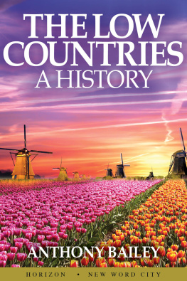 Anthony Bailey - The Low Countries: A History