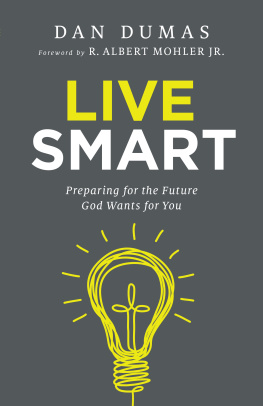 Dan Dumas - Live Smart: Preparing for the Future God Wants for You