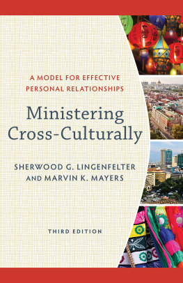 Sherwood G. Lingenfelter - Ministering Cross-Culturally: A Model for Effective Personal Relationships