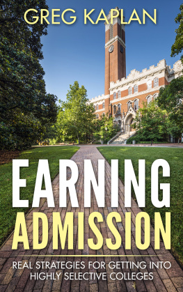 Greg Kaplan - Earning Admission: Real Strategies for Getting into Highly Selective Colleges