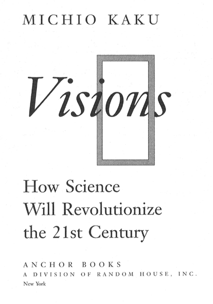 F IRST A NCHOR B OOKS E DITION O CTOBER 1998 Copyright 1997 by Michio Kaku - photo 2