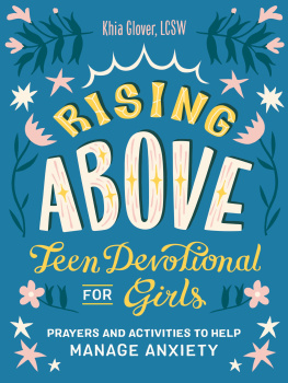 Khia Glover - Rising Above: Teen Devotional for Girls: Prayers and Activities to Help Manage Anxiety