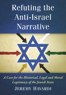 Jeremy Havardi - Refuting the Anti-Israel Narrative: A Case for the Historical, Legal and Moral Legitimacy of the Jewish State