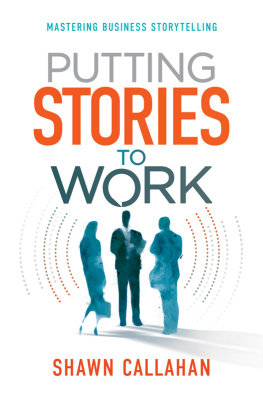 Shawn Callahan - Putting Stories to Work: Mastering Business Storytelling