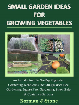 Norman J Stone - Small Garden Ideas For Growing Vegetables