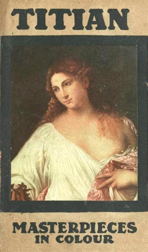 MASTERPIECES IN COLOUR TITIAN 1477 1576 Masterpieces in Colour - photo 2