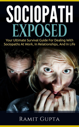 Ramit Gupta - Sociopath Exposed: Your Ultimate Survival Guide To Dealing With Sociopaths At Work, In Relationships, And In Life