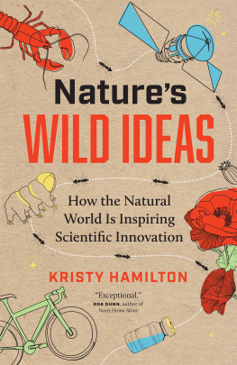 Kristy Hamilton Natures Wild Ideas: How the Natural World is Inspiring Scientific Innovation