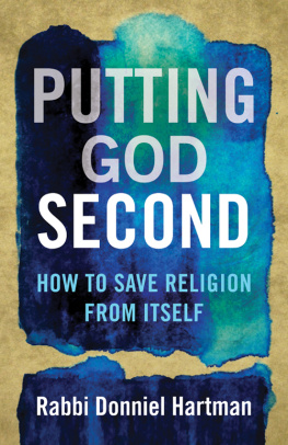 Donniel Hartman Putting God Second: How to Save Religion from Itself