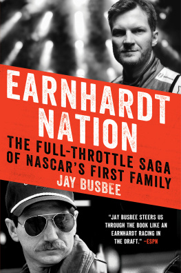 Jay Busbee - Earnhardt Nation: The Full-Throttle Saga of NASCARs First Family