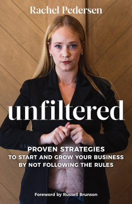 Rachel Pedersen - Unfiltered: Proven Strategies to Start and Grow Your Business by Not Following the Rules