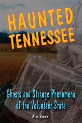 Alan Brown - Haunted Tennessee: Ghosts and Strange Phenomena of the Volunteer State